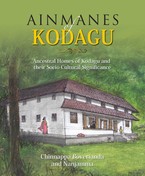 978 93 83098 43 9 2022111603846 Ainmanes of Kodagu : Ancestral Homes of Kodagu and their Socia-Cultural Significance Book