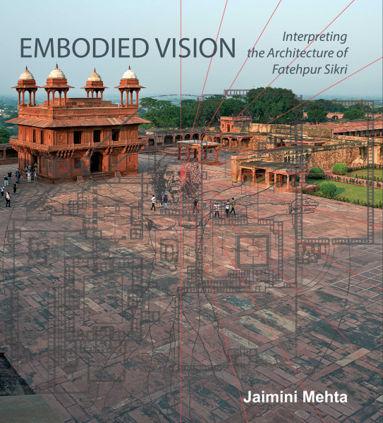 978 93 83098 48 4 202211161217 Embodied Vision : Interpreting the Architecture of Fatehpur Sikri Book