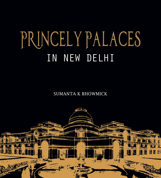 978 93 83098 91 0 2022112064023 Princely Palaces in New Delhi Book