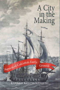 A City in the Making : Aspects of Calcutta's Early Growth book