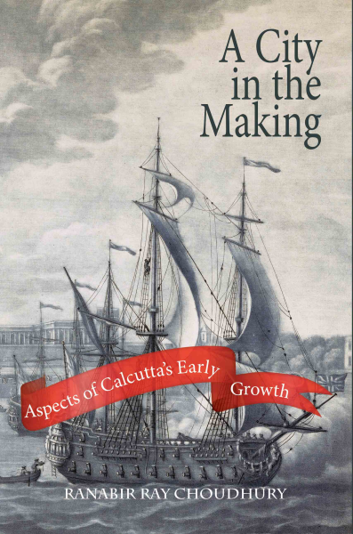 978 93 85285 28 8 20221117222950 A City in the Making : Aspects of Calcutta's Early Growth book