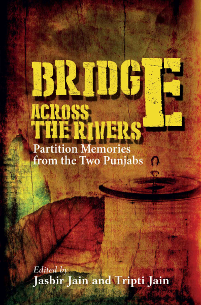 978 93 85285 73 8 20221117221659 Bridge Across the Rivers : Partition Memories from the Two Punjabs Book