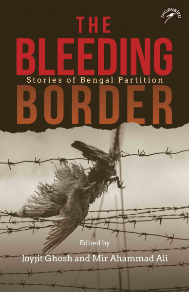 978 93 91125 09 7 20221117221259 The Bleeding Border : Stories of Bengal Partition Book