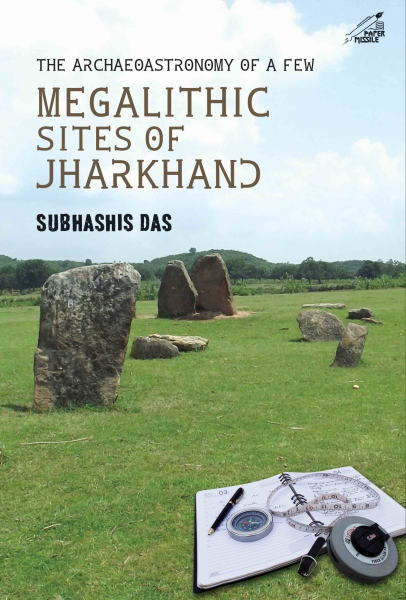 978 9386906168 20221117213618 The Archaeoastronomy of a Few Megalithic Sites of Jharkhand Book
