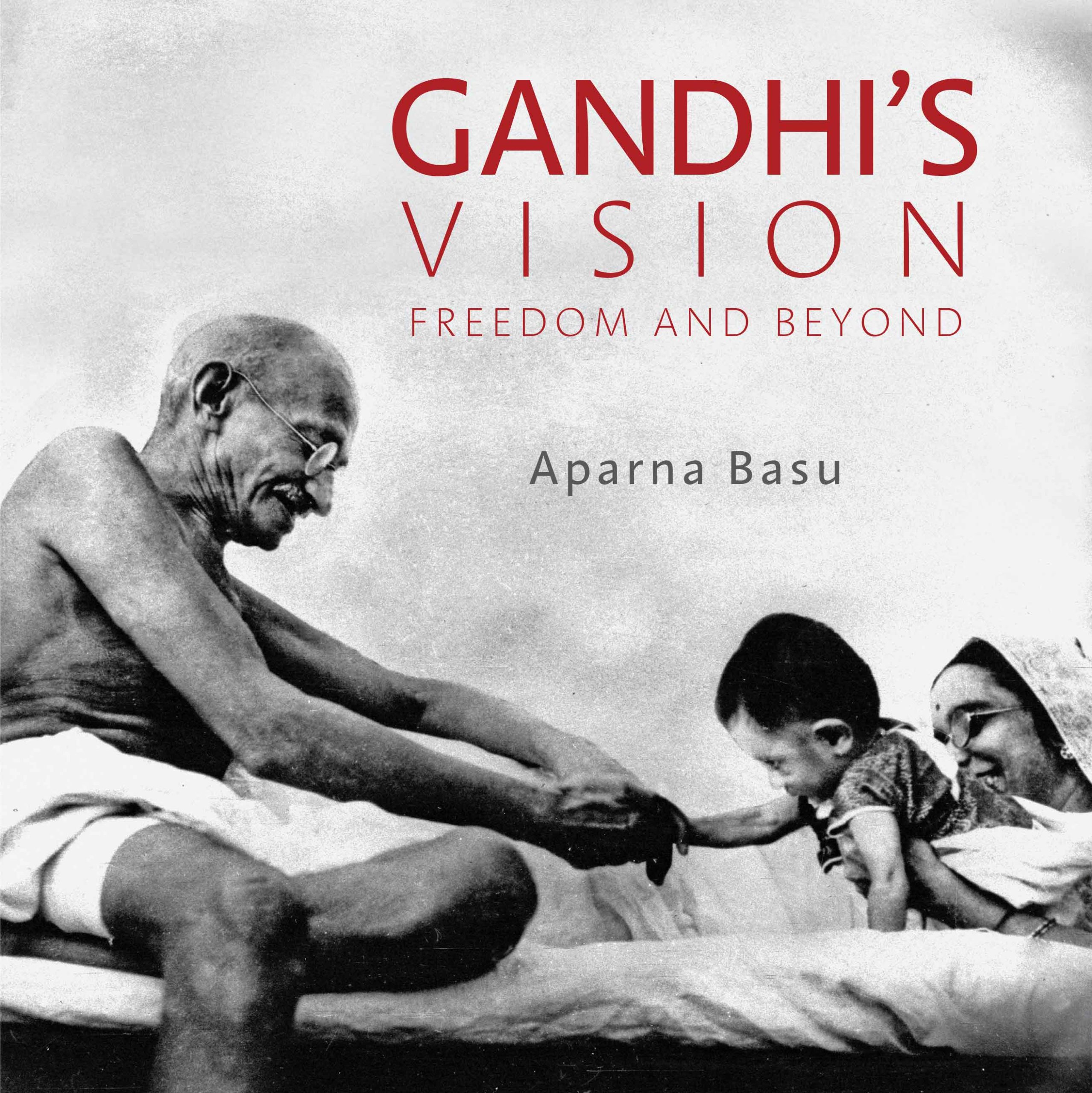 Gandhis Vision Freedom and Beyond scaled INTERVIEW WITH APARNA BASU, AUTHOR OF ‘GANDHI'S VISION: FREEDOM AND BEYOND'