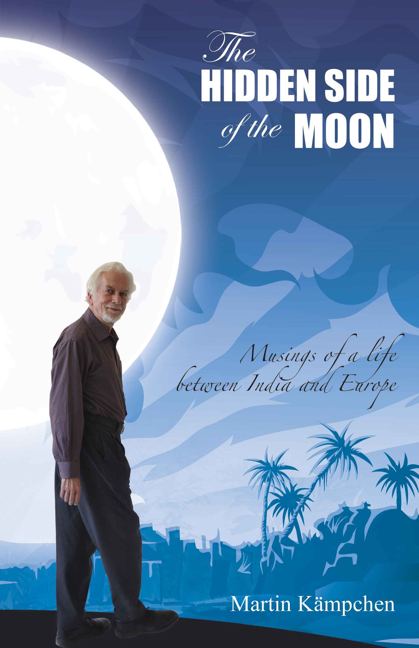 Hidden Side of the Moon The Musings of a Life Between India and Europe WEB The Hidden Side of the Moon : Musings of a Life Between India and Europe Book