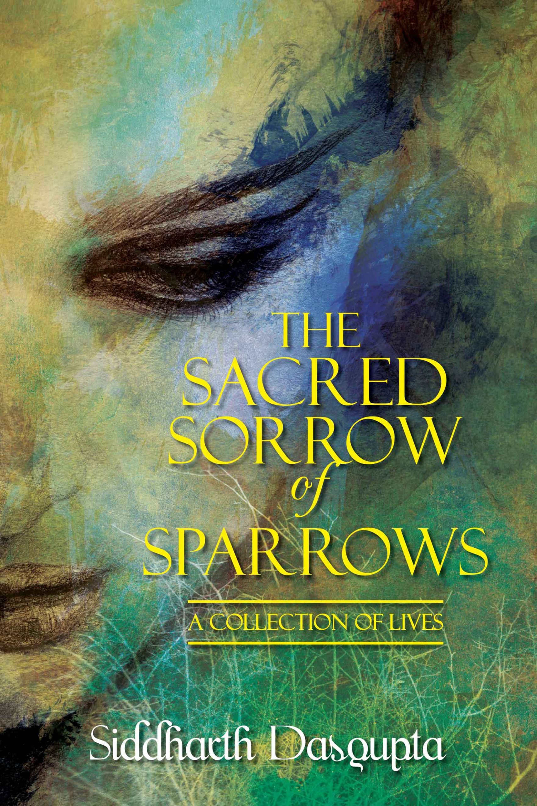 The Sacred Sorrow of Sparrows : A Collection of Lives Book