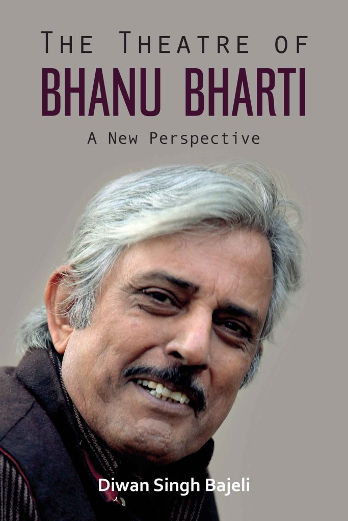 Theatre of Bhanu Bharti The A New Perspective WEB The Theatre of Bhanu Bharti : A New Perspective Book