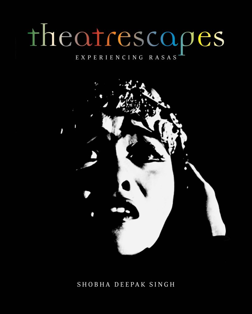 Theatrescapes Experiencing Rasas WEB Theatrescapes : Experiencing Rasas Book