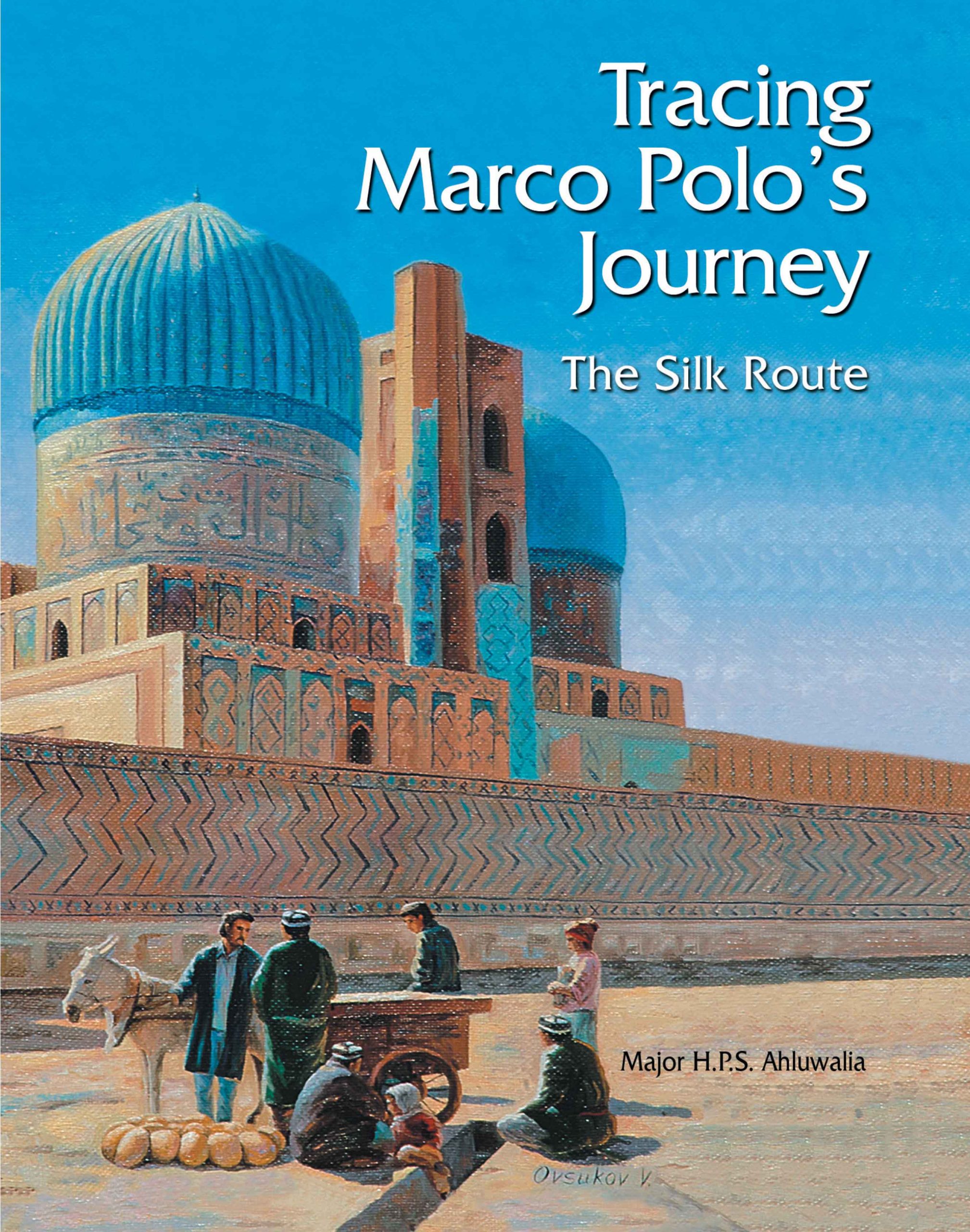 Tracing Marco Polo's Journey : The Silk Route Book