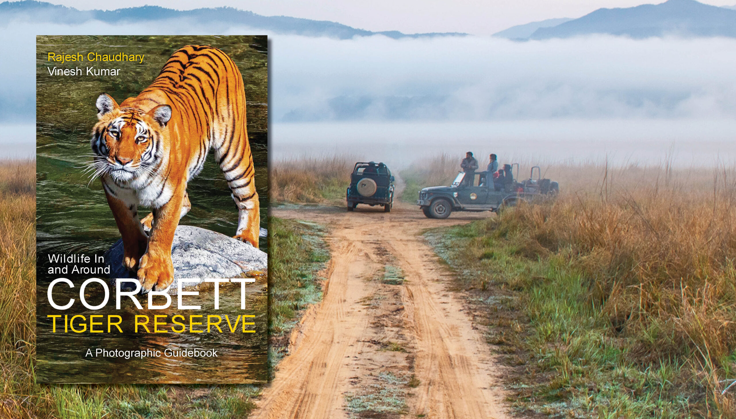 Wildlife In and Around Corbett Tiger Reserve : A Photographic Guidebook by Rajesh Chaudhary & Vinesh Kumar